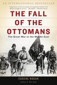 bokomslag The Fall of the Ottomans: The Great War in the Middle East