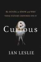 bokomslag Curious: The Desire to Know and Why Your Future Depends on It