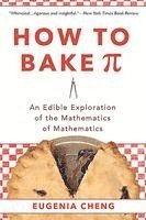 How to Bake Pi: An Edible Exploration of the Mathematics of Mathematics 1