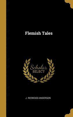 J Redwood-Anderson - Flemish Tales, Inbunden