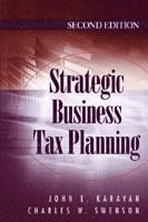 John E. Karayan, Charles W. Swenson - Strategic Business Tax Planning, Inbunden