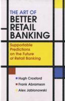 bokomslag The Art of Better Retail Banking