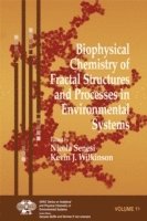 Nicola Senesi, Kevin J. Wilkinson - Biophysical Chemistry of Fractal Structures and Processes in Environmental Systems, Inbunden