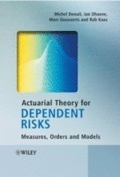 Michel Denuit, Jan Dhaene, Marc Goovaerts, Rob Kaas - Actuarial Theory for Dependent Risks, Inbunden