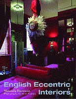 Miranda Harrison - English Eccentric Interiors, Inbunden