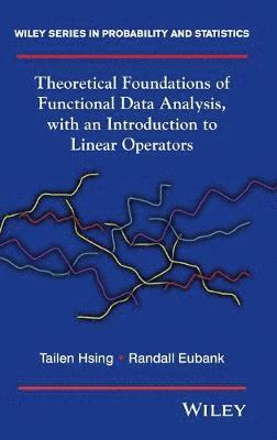 bokomslag Theoretical Foundations of Functional Data Analysis, with an Introduction to Linear Operators