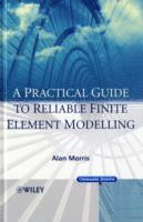 bokomslag A Practical Guide to Reliable Finite Element Modelling