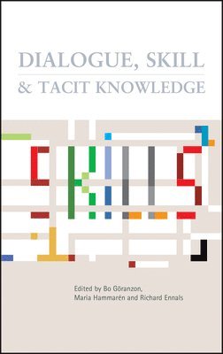 Bo Goranzon, Richard Ennals, Maria Hammeron - Dialogue, Skill and Tacit Knowledge, Inbunden