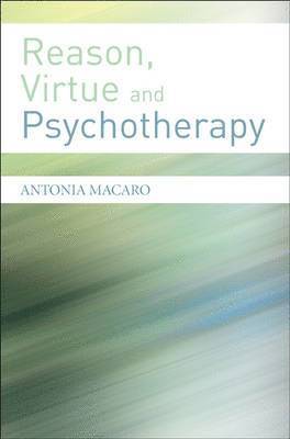 bokomslag Reason, Virtue and Psychotherapy
