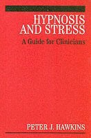 Peter J. Hawkins, Peter J Hawkins - Hypnosis and Stress, Häftad