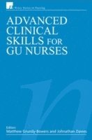 Matthew Grundy-Bowers, Jonathan Davies - Advanced Clinical Skills for GU Nurses, Häftad