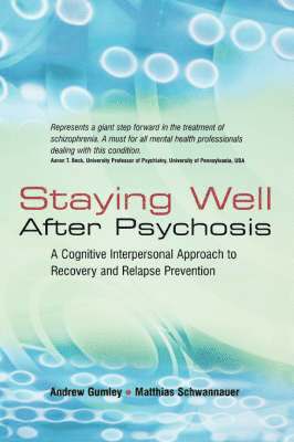 Andrew Gumley, Matthias Schwannauer - Staying Well After Psychosis, Inbunden