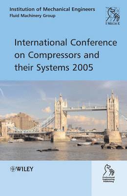 IMechE (Institution of Mechanical Engineers) - International Conference on Compressors and Their Systems 2005, Inbunden