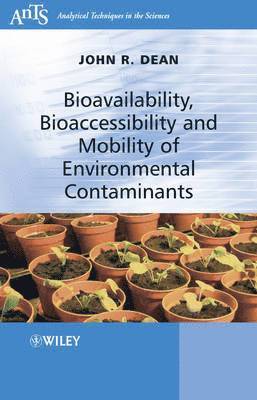 John R. Dean - Bioavailability, Bioaccessibility and Mobility of Environmental Contaminants, Inbunden