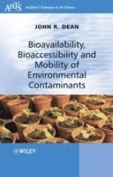 John R. Dean - Bioavailability, Bioaccessibility and Mobility of Environmental Contaminants, Häftad