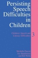 Michelle Pascoe, Joy Stackhouse, Bill Wells - Persisting Speech Difficulties in Children, Häftad