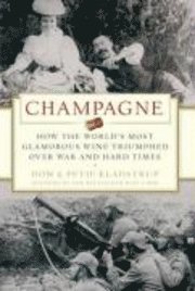 bokomslag Champagne - how the worlds most glamorous wine triumphed over war and hard
