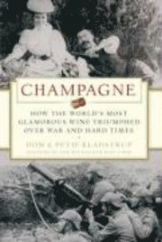 bokomslag Champagne: How the World's Most Glamorous Wine Triumphed Over War & Hard Times