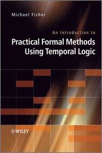 bokomslag An Introduction to Practical Formal Methods Using Temporal Logic