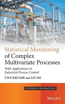 Uwe Kruger, Lei Xie - Statistical Monitoring of Complex Multivariate Processes, Inbunden