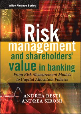 Andrea Sironi, Andrea Resti - Risk Management and Shareholders' Value in Banking, Inbunden