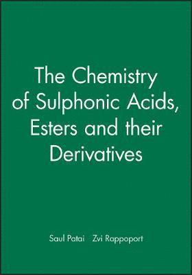 bokomslag The Chemistry of Sulphonic Acids Esters and Their Derivatives