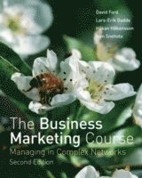 bokomslag The Business Marketing Course: Managing in Complex Networks, 2nd Edition