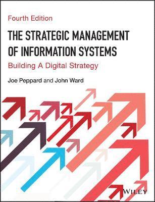 Joe Peppard, John Ward, Joe (Cranfield School of Management) Peppard, John (Cranfield School of Management) Ward - Strategic Management of Information Systems, Häftad