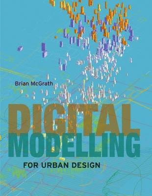 Brian McGrath, USA) McGrath, Brian (Columbia University, Brian Mcgrath - Digital Modelling for Urban Design, Häftad