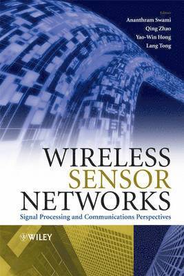 Ananthram Swami, Qing Zhao, Yao-Win Hong, Lang Tong - Wireless Sensor Networks, Inbunden