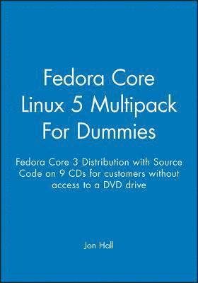 Fedora Core Linux 5 Multipack For Dummies (Fedora Core 3 Distribution with Source Code on 9 CDs for Customers without Access to a DVD Drive) 1