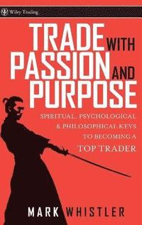 bokomslag Trade With Passion and Purpose