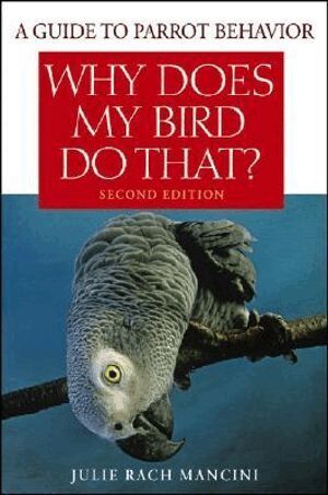 Julie Rach Mancini - Why Does My Bird Do That?, Häftad