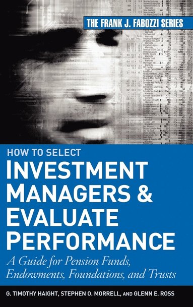 G. Timothy Haight, Glenn Ross, Stephen O. Morrell - How to Select Investment Managers and Evaluate Performance, Inbunden