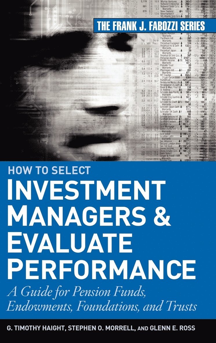 G. Timothy Haight, Glenn Ross, Stephen O. Morrell, Haight, Morrell, G Timothy Haight, Stephen O Morrell - How to Select Investment Managers and Evaluate Performance, Inbunden