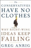 Greg Anrig Jr., Greg Anrig - Conservatives Have No Clothes, Inbunden
