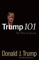 Donald J. Trump, Donald J Trump - Trump 101, Inbunden