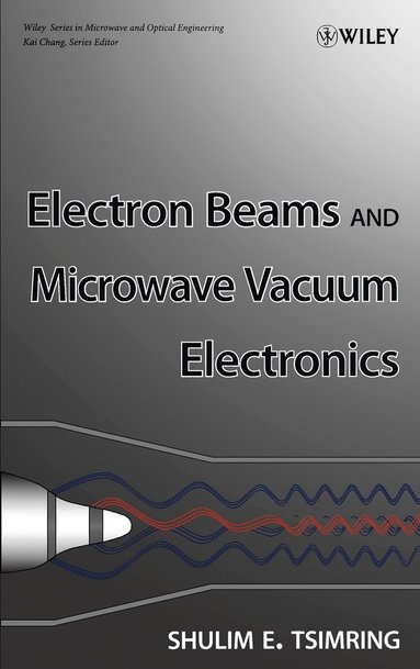 Shulim E. Tsimring - Electron Beams and Microwave Vacuum Electronics, Inbunden
