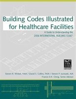 Steven R. Winkel FAIA, PE, David S. Collins, Steven P. Juroszek, Francis D. K. Ching - Building Codes Illustrated for Healthcare Facilities, Häftad