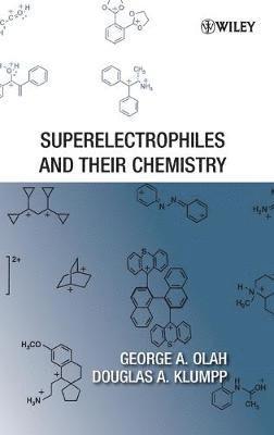 George A. Olah, Douglas A. Klumpp - Superelectrophiles and Their Chemistry, Inbunden