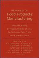 Nirmal K. Sinha, Y. H. Hui, Ramesh C. Chandan, Stephanie Clark, Nanna A. Cross, Joannie C. Dobbs, W. Jeffrey Hurst, Leo M. L. Nollet, Eyal Shimoni, Erika B. Smith, Somjit Surapat, Fidel Toldrá, Alan Titchenal - Handbook of Food Products Manufacturing, 2 Volume Set, Inbunden