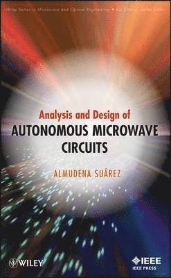 Almudena Suarez - Analysis and Design of Autonomous Microwave Circuits, Inbunden