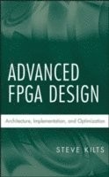 Steve Kilts - Advanced FPGA Design, Inbunden