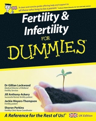 Gillian Lockwood, Jill Anthony-Ackery, Jackie Meyers-Thompson, Sharon Perkins RN - Fertility and Infertility For Dummies, UK Edition, Häftad