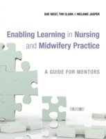 West, Sue West, Tim Clark, Melanie Jasper - Enabling Learning in Nursing and Midwifery Practice, Häftad