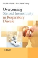Ian Adcock, Kian Fan Chung - Overcoming Steroid Insensitivity in Respiratory Disease, Inbunden