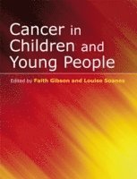 Faith Gibson, Louise Soanes - Cancer in Children and Young People, Häftad