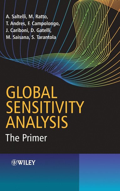 Andrea Saltelli, Marco Ratto, Terry Andres, Francesca Campolongo, Jessica Cariboni, Debora Gatelli, Michaela Saisana, Stefano Tarantola - Global Sensitivity Analysis, Inbunden