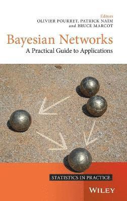 Olivier Pourret, Olivier Pourret, Patrick Na¿m, Bruce Marcot - Bayesian Networks, Inbunden
