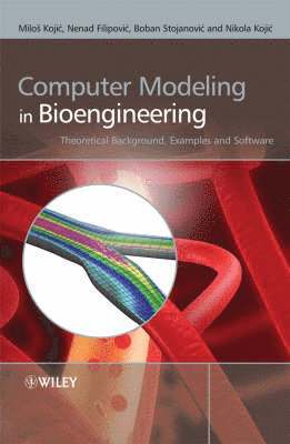 Miloš Kojić, Nenad Filipović, Boban Stojanović, Nikola Kojić - Computer Modeling in Bioengineering, Inbunden